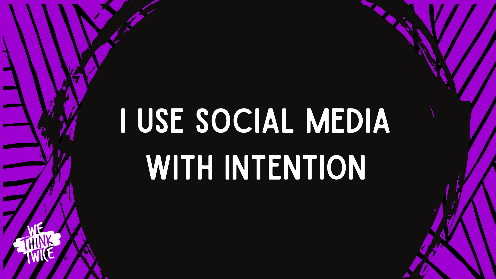 I use social media with intention